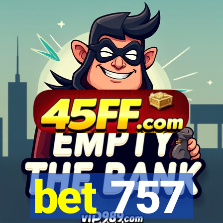 bet 757